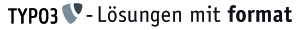 TYPO3 Loesungen mit format